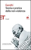 Teoria e pratica della non-violenza libro di Gandhi Mohandas Karamchand Pontara G. (cur.)