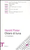 Chiaro di luna e altri testi teatrali libro di Pinter Harold Serra A. (cur.)