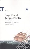 La linea d'ombra. Una confessione libro di Conrad Joseph