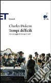 Tempi difficili libro di Dickens Charles Cifarelli M. R. (cur.)