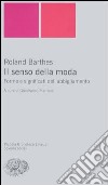 Il senso della moda. Forme e significati dell'abbigliamento libro di Barthes Roland Marrone G. (cur.)