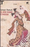 Il mio nome è rosso libro di Pamuk Orhan