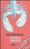 Considera l'aragosta libro di Wallace David Foster