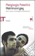 Matrimoni gay. Dieci storie di famiglie omosessuali libro