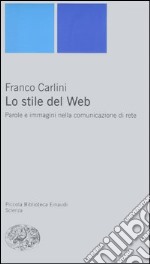 Lo stile del Web. Parole e immagini nella comunicazione di rete libro