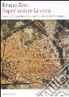 Saper vedere la città. Ferrara di Biagio Rossetti, «la prima città moderna europea» libro