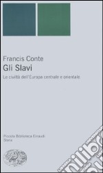 Gli slavi. Le civiltà dell'Europa centrale e orientale libro