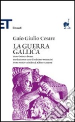 La guerra gallica. Testo latino a fronte libro