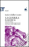 La guerra gallica. Testo latino a fronte libro