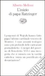 L'inizio di papa Ratzinger. Lezioni sul conclave del 2005 e sull'incipit del pontificato di Benedetto XVI libro