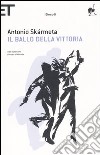 Il ballo della Vittoria libro di Skármeta Antonio