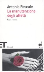 La manutenzione degli affetti libro