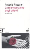 La manutenzione degli affetti libro