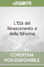 L'Età del Rinascimento e della Riforma