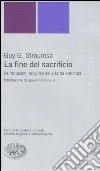 La fine del sacrificio. Le mutazioni religiose della tarda antichità libro di Stroumsa Guy G.