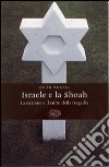 Israele e la Shoah. La nazione e il culto della tragedia libro