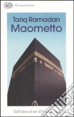 Maometto. Dall'Islam di ieri all'Islam di oggi libro