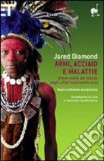 Armi, acciaio e malattie. Breve storia del mondo negli ultimi tredicimila anni libro