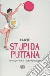 Stupida puttana. I miei viaggi in Asia da pseudovergine ventenne libro