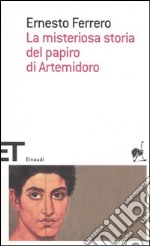 La misteriosa storia del papiro di Artemidoro libro