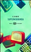 Superwoobinda libro di Nove Aldo