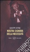 Nostra Signora della Necessità libro di Sottile Giuseppe