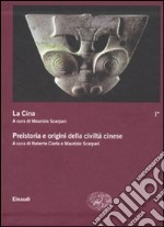 La Cina. Vol. 1: Preistoria e origini della civiltà cinese