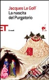 La nascita del purgatorio libro di Le Goff Jacques