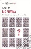 Big pharma. Come l'industria farmaceutica controlla la nostra salute libro
