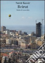 Beirut. Storia di una città libro