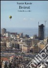 Beirut. Storia di una città libro