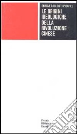 Le origini ideologiche della rivoluzione cinese libro