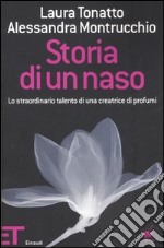 Storia di un naso. Lo straordinario talento di una creatrice di profumi libro