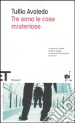 Tre sono le cose misteriose libro