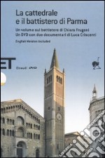 La cattedrale e il battistero di Parma. Guida a una lettura iconografica. Ediz. italiana e inglese. Con DVD libro