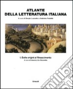 Atlante della letteratura italiana. Vol. 1: Dalle origini al Rinascimento libro