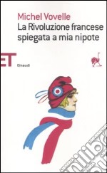 La Rivoluzione francese spiegata a mia nipote libro