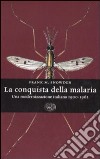 La conquista della malaria. Una modernizzazione italiana 1900-1962 libro