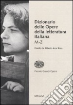 Dizionario delle opere della letteratura italiana. Vol. 2: M-Z libro