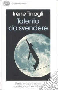 Talento da svendere. Perché in Italia il talento non riesce a prendere il volo libro