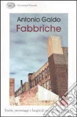 Fabbriche. Storie, personaggi e luoghi di una passione italiana libro