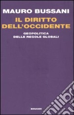 Il diritto dell'Occidente. Geopolitica delle regole globali libro