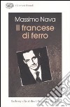 Il francese di ferro. Sarkozy e la sfida della nuova Francia libro