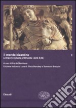 Il mondo bizantino. Vol. 1: L'impero romano d'Oriente (330-641) libro