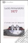 1977. L'ultima foto di famiglia libro di Annunziata Lucia