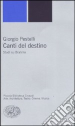 Canti sul destino. Studi su Brahms libro