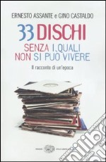 33 dischi senza i quali non si può vivere. Il racconto di un'epoca libro