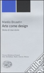 Arte come design. Storia di due storie libro