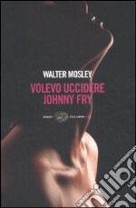 Volevo uccidere Johnny Fry libro