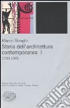 Storia dell'architettura contemporanea. Ediz. illustrata. Vol. 1: 1750-1945 libro
